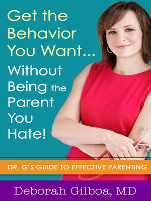 cover image of Get the Behavior You Want... Without Being the Parent You Hate!